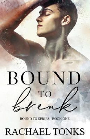 Knjiga Bound to Break Rachael Tonks