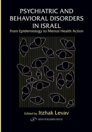 Knjiga Psychiatric and Behavioral Disorders in Israel: From Epidemiology to Mental Health Action Itzhak Levav