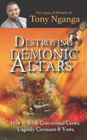 Knjiga Destroying Demonic Altars Tony Nganga