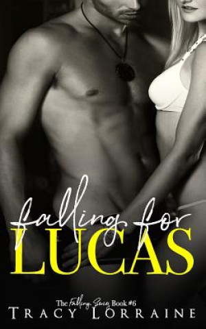 Kniha Falling For Lucas Tracy Lorraine