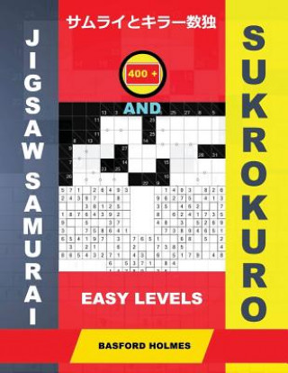 Książka 400 Jigsaw Samurai and Sukrokuro. Easy Levels.: Sudoku and Sukrokuro 11x11+12x12 Puzzles. Holmes Presents a Collection of Good Classic Sudoku for Best Basford Holmes