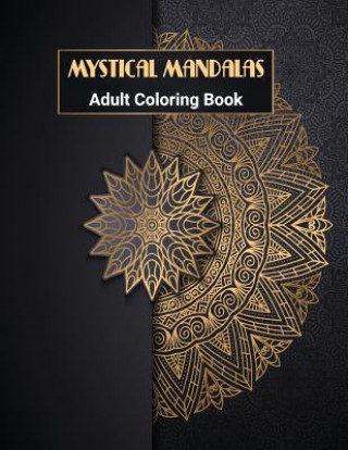 Book Mystical Mandalas: Mandala Coloring Book: Adult Coloring Book with 50 Beautiful & Unique Stress Relieving Mandalas for You to Color. Rose de Guerre