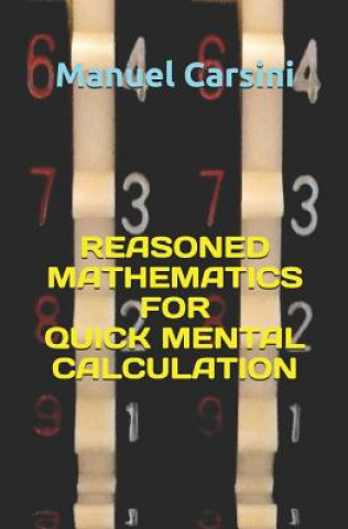 Livre Reasoned Mathematics for Quick Mental Calculation Manuel Carsini