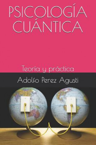 Könyv Psicología Cuántica: Teoría Y Práctica Adolfo Perez Agusti