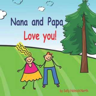 Knjiga Nana and Papa Love You!!! Sally Helmick North