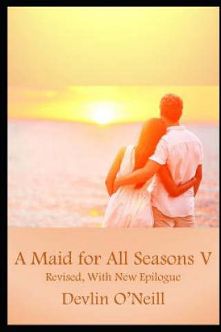 Książka A Maid for All Seasons, Volume 5, Revised Edition: Firm Commitments; Severed Ties Devlin O'Neill