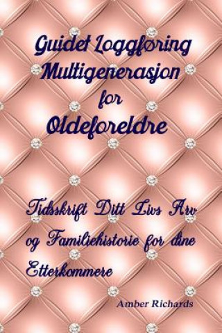 Kniha Guidet Loggforing Multigenerasjon for Oldeforeldre Amber Richards