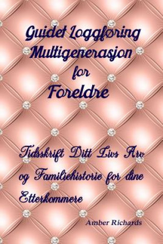 Kniha Guidet Loggforing Multigenerasjon for Foreldre Amber Richards