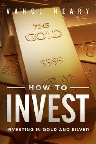 Könyv How to invest: Investing in gold and silver Vance Neary