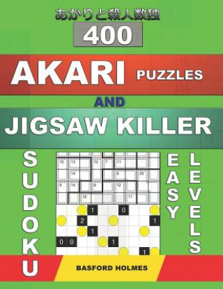 Carte 400 Akari puzzles and Jigsaw killer sudoku. Easy levels.: 10x10 easy Akari puzzles and Killer jigsaw 9x9 sudoku. Holmes presents a collection of perfe Basford Holmes
