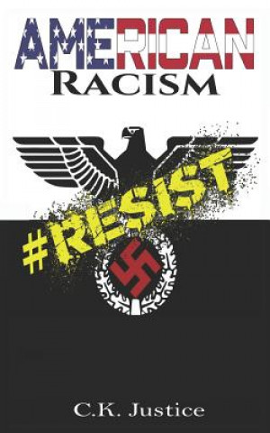 Knjiga American Racism: #Resist Ck Justice
