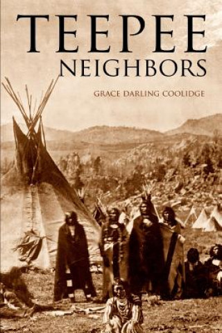 Könyv Teepee Neighbors (Expanded, Annotated) Grace Coolidge