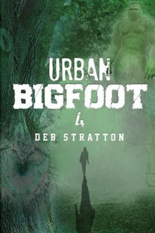 Könyv Urban Bigfoot 4 Deb Stratton