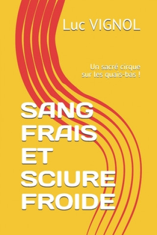 Carte Sang Frais Et Sciure Froide: Un sacré cirque sur les quais-bas ! Luc Vignol