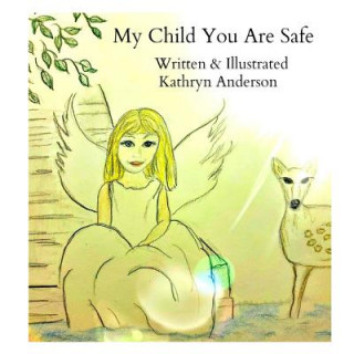 Knjiga My Child You Are Safe Kathryn Anderson