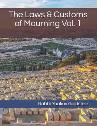 Kniha The Laws & Customs of Mourning Vol. 1 Rabbi Yaakov Goldstein