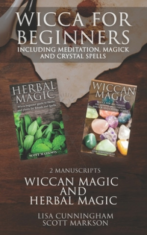 Kniha Wicca for Beginners: 2 Manuscripts Herbal Magic and Wiccan including Meditation, Magick and Crystal Spells Lisa Cunningham