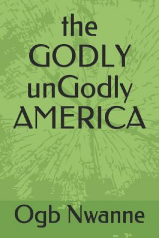 Knjiga The GODLY unGodly AMERICA Ogb Nwanne