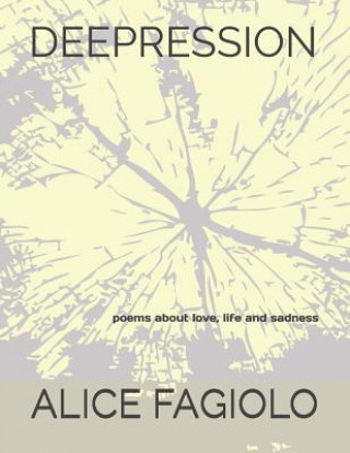 Knjiga Deepression: Poems about Life, Love and Depression Alice Fagiolo