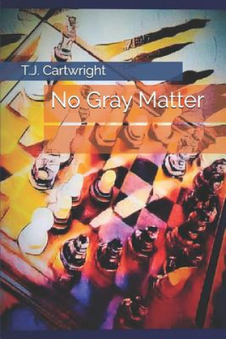 Knjiga No Gray Matter T J Cartwright