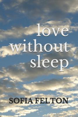 Knjiga Love Without Sleep Sofia Felton