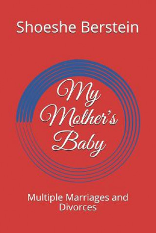 Książka My Mother's Baby: Multiple Marriages and Divorces Shoeshe Berstein