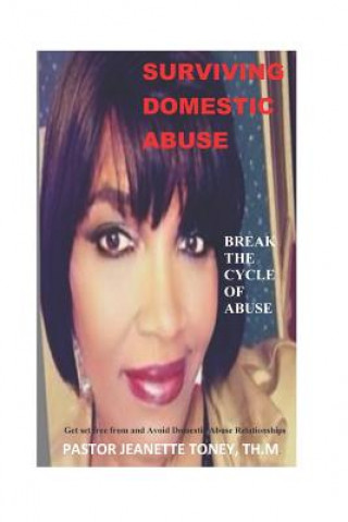 Kniha Surviving Domestic Abuse: Break the Cycle of Abuse Jeanette Toney Pastor