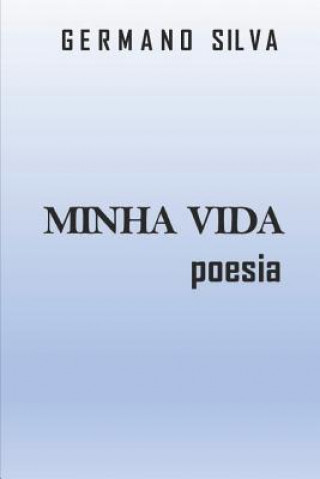 Knjiga Minha Vida: Poesia Germano Silva Germano Silva