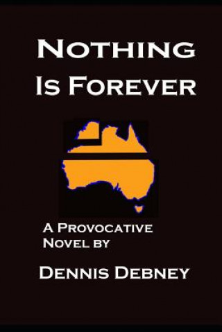 Book Nothing Is Forever Dennis Debney