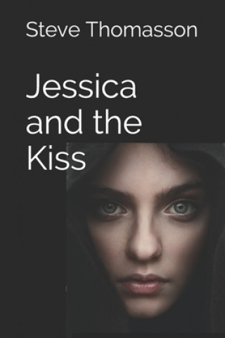 Könyv Jessica and the Kiss Steve Thomasson