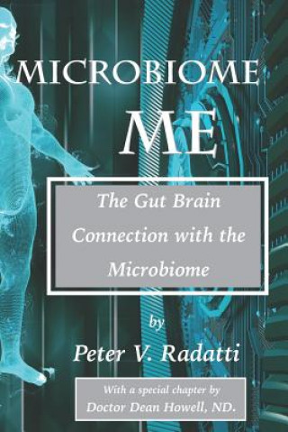 Kniha Microbiome Me: The Gut Brain Connection with the Microbiome Peter V Radatti