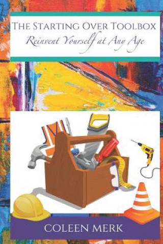 Boek The Starting Over Toolbox: Reinvent Yourself at Any Age Coleen Merk