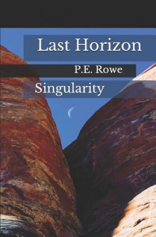 Knjiga Last Horizon: Singularity P E Rowe