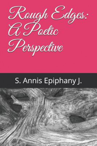Книга Rough Edges: A Poetic Perspective S Annis Epiphany J