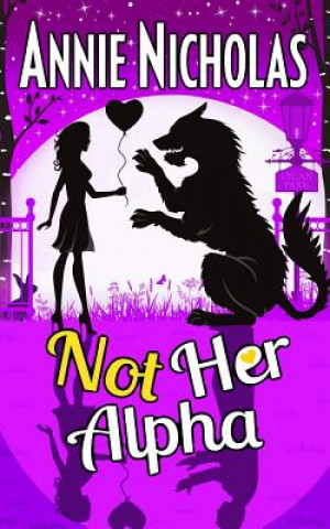 Книга Not Her Alpha Annie Nicholas