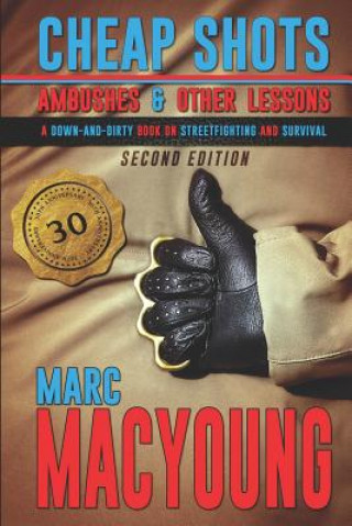 Knjiga Cheap Shots, Ambushes, and Other Lessons: A Down and Dirty Book on Streetfighting and Survival Marc MacYoung