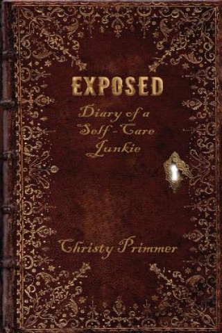 Książka Exposed: Diary of a Self-Care Junkie Christy Primmer