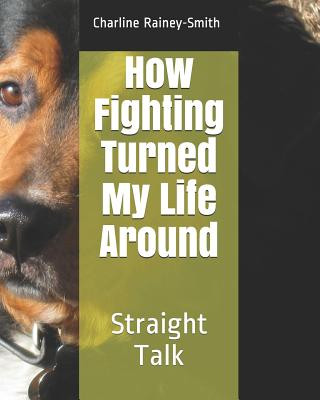 Kniha How Fighting Turned My Life Around: Straight Talk Charline Rainey-Smith