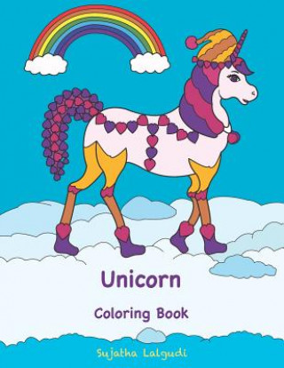Kniha Unicorn Coloring Book: Valentine's Day Gift for Girls, Unicorns Sujatha Lalgudi