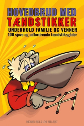 Könyv Hovedbrud Med T?ndstikker: Underhold familie og venner - 100 sjove og udfordrende t?ndstiksg?der Lene Alfa Rist