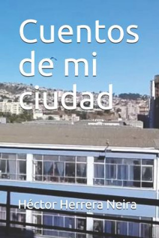 Knjiga Cuentos de Mi Ciudad Hector Herrera Neira
