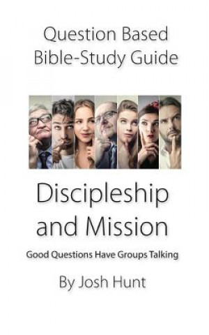 Knjiga Question-based Bible Study Guide: Good Questions Have Groups Talking Josh Hunt