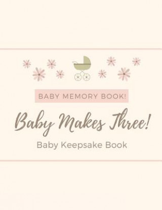 Kniha Baby Memory Book - Baby Makes Three - Baby Keepsake Book Audrina Rose