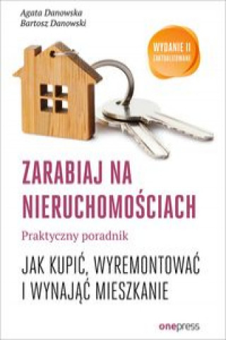 Kniha Zarabiaj na nieruchomościach Praktyczny poradnik Danowska Agata
