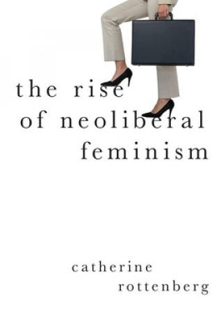 Kniha Rise of Neoliberal Feminism 