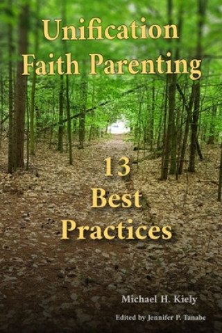 Knjiga Unification Faith Parenting: 13 Best Practices Jennifer P. Tanabe