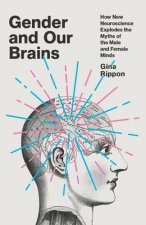 Könyv Gender and Our Brains: How New Neuroscience Explodes the Myths of the Male and Female Minds 