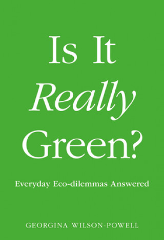 Kniha Is It Really Green?: Everyday Eco Dilemmas Answered 