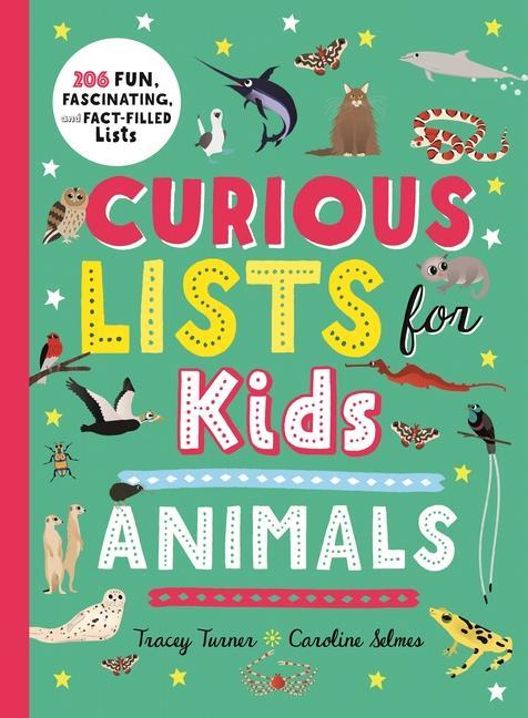 Kniha Curious Lists for Kids--Animals: 206 Fun, Fascinating, and Fact-Filled Lists Caroline Selmes