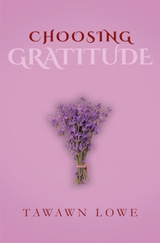 Libro Choosing Gratitude Everyday Tawawn Lowe